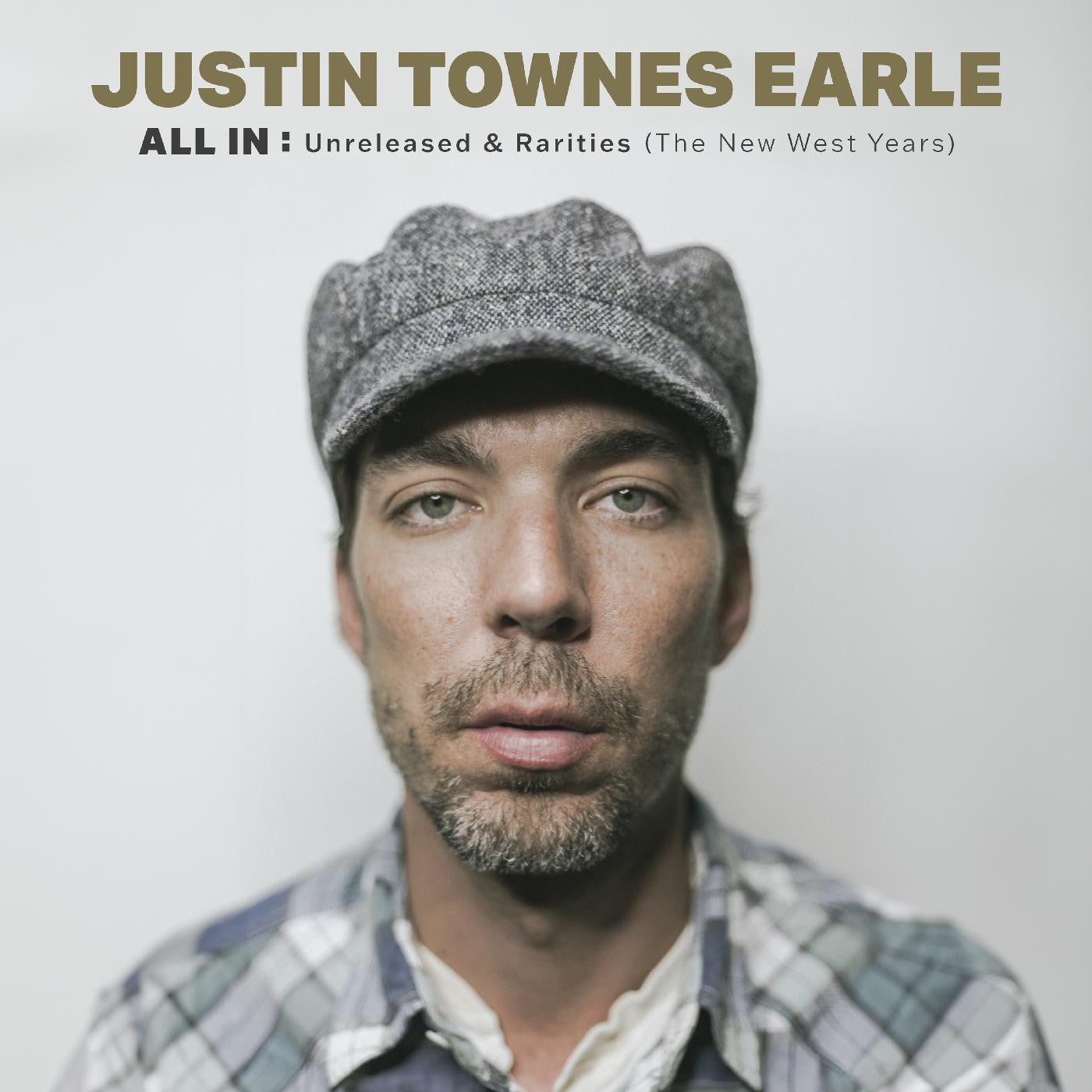 EARLE, JUSTIN TOWNES = ALL IN: UNRELEASED & RARITIES (NEW WEST YEARS)