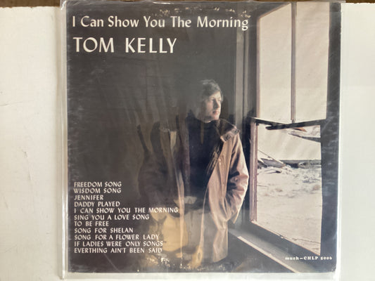 KELLY, TOM = I CAN SHOW YOU THE MORNING (CDA 1972) (USED)