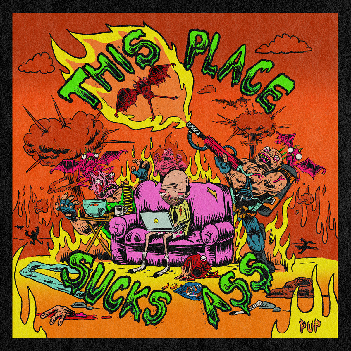 PUP = THIS PLACE SUCKS ASS EP