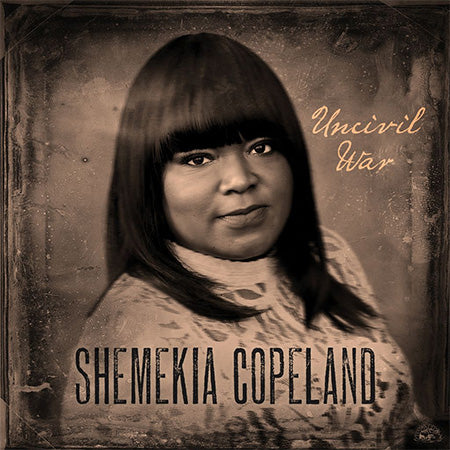 COPELAND, SHEMEKIA = UNCIVIL WAR (180G)