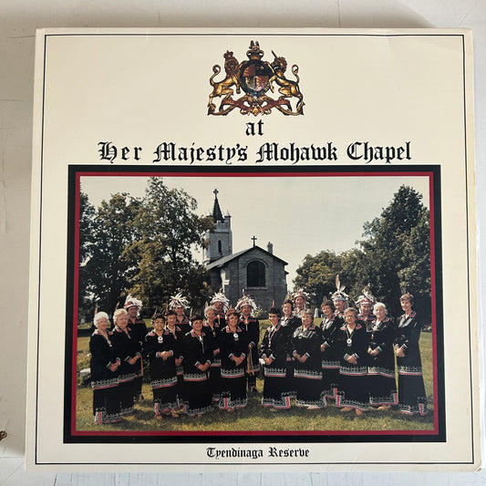 MOHAWK SINGERS = AT HER MAJESTY’S MOHAWK CHAPEL (CDN 1985) (USED)