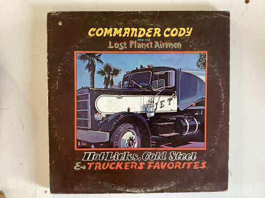 COMMANDER CODY = HOT LICKS, COLD STEEL & TRUCKERS FAVORITES (CDA 1972)