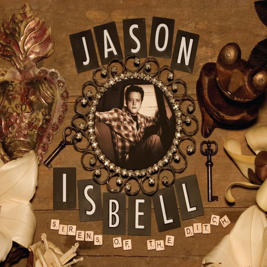 ISBELL, JASON = SIRENS OF THE DITCH