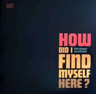 DREAM SYNDICATE = HOW DID I FIND MYSELF HERE? (180G)