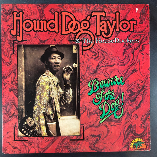 HOUND DOG TAYLOR & THE HOUSE ROCKERS = BEWARE OF THE DOG! (US 1976) (USED)