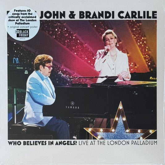 JOHN, ELTON & CARLILE, BRANDI = WHO BELIEVES IN ANGELS? LIVE AT THE LONDON PALLADIUM (RSD25BF)