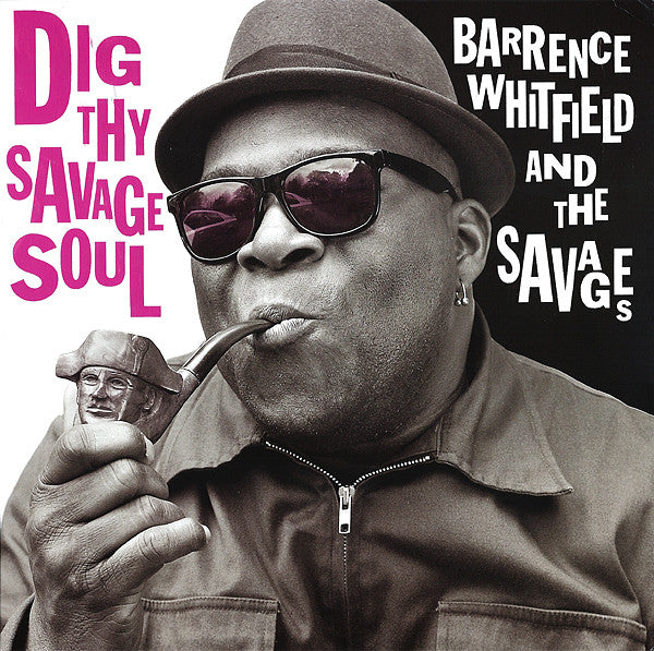 WHITFIELD, BARRENCE & THE SAVAGES = DIG THY SAVAGE SOUL (120G)
