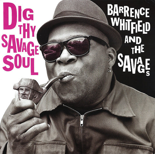 WHITFIELD, BARRENCE & THE SAVAGES = DIG THY SAVAGE SOUL (120G)