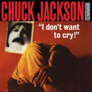 JACKSON, CHUCK = I DON'T WANT TO CRY? (180G)