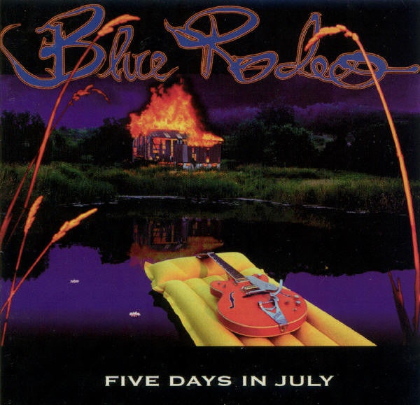 BLUE RODEO = FIVE DAYS IN JULY (CD)