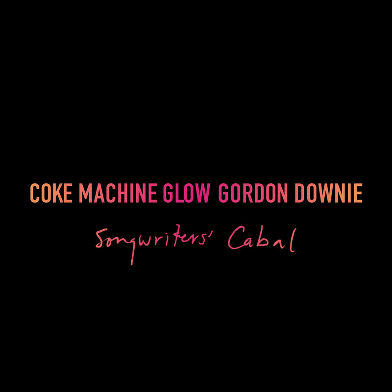 DOWNIE, GORD = COKE MACHINE GLOW - SONGWRITER'S CABAL: 20th ANN. /3LP