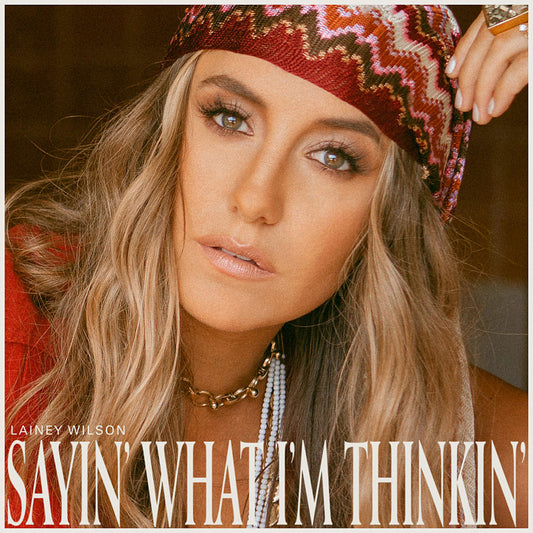 WILSON, LAINEY = SAYIN' WHAT I'M THINKIN' (120G)