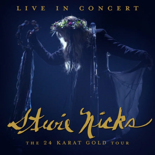 NICKS, STEVIE = LIVE IN CONCERT: 24 KARAT GOLD TOUR