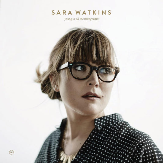 WATKINS, SARA = YOUNG IN ALL THE WRONG WAYS (180G)
