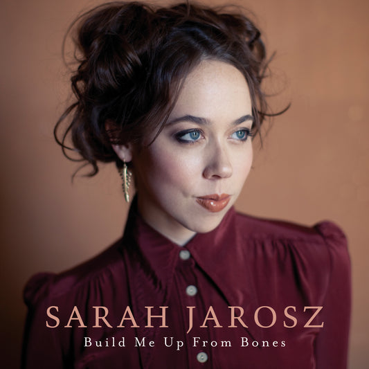 JAROSZ, SARAH = BUILD ME UP FROM BONES (180G)