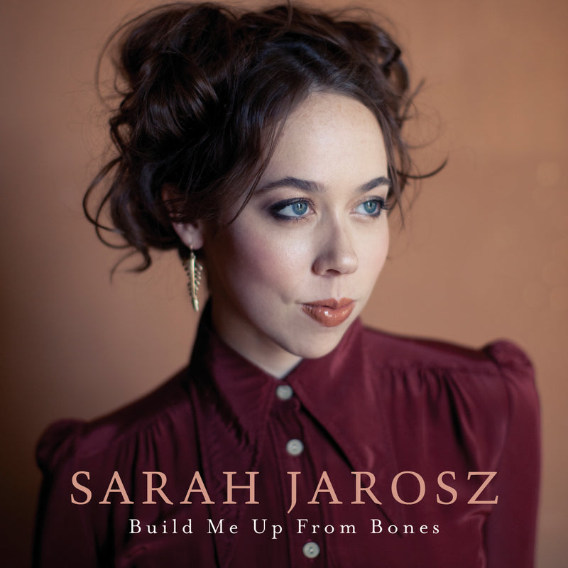 JAROSZ, SARAH = BUILD ME UP FROM BONES (180G)