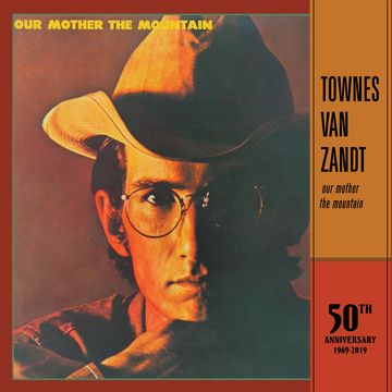 VAN ZANDT, TOWNES = OUR MOTHER THE MOUNTAIN: 50TH ANNIVERSARY