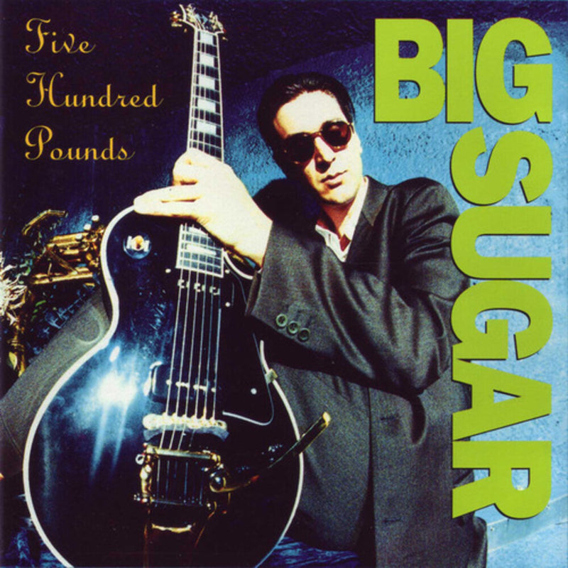 BIG SUGAR = FIVE HUNDRED POUNDS /INDIE EXC. WAX