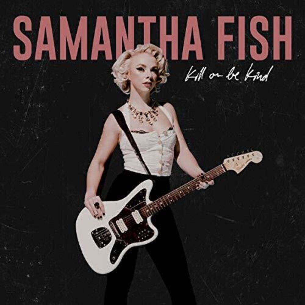 FISH, SAMANTHA = KILL OR BE KIND (180G)