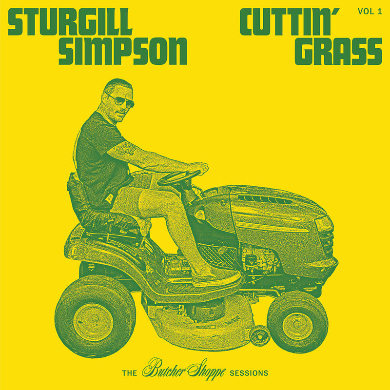 SIMPSON, STURGILL = CUTTIN’ GRASS (BUTCHER SHOPPE SESSIONS): VOLUME 1