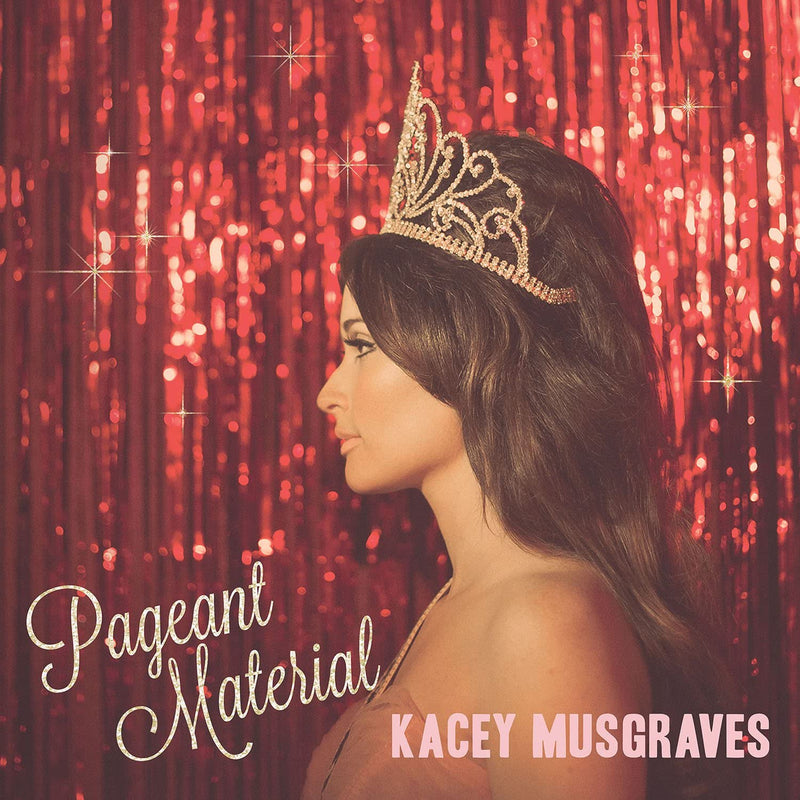 MUSGRAVES, KACEY = PAGEANT MATERIAL