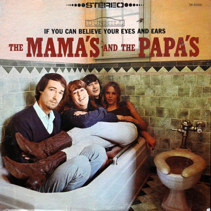 MAMAS & THE PAPAS = IF YOU CAN BELIEVE YOUR EYES AND EARS